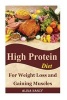 High Protein Diet - For Weight Loss and Gaining Muscles(high Protein Recipes, High Protein Food, High Protein Snacks, High Protein Bars, Weight Loss Protein, High Protein Smoothie, High Protein Meals) (Paperback) - Alina Nancy Photo