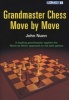 Grandmaster Chess Move by Move - A Leading Grandmaster Applies the Move by Move Approach to his Best Games (Paperback) - John Nunn Photo