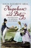 Napoleon and Betsy - Recollections of Napoleon at St Helena (Hardcover) - Lucia Elizabeth Abell Photo