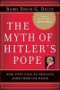 The Myth of Hitler's Pope - Pope Pius XII and His Secret War Against Nazi Germany (Hardcover, Annotated Ed) - David G Dalin Photo