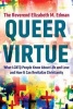 Queer Virtue - What LGBTQ People Know About Life and Love and How it Can Revitalize Christianity (Hardcover) - Elizabeth M Edman Photo