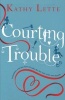 Courting Trouble (Paperback) - Kathy Lette Photo