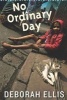 No Ordinary Day (Hardcover, None) - Deborah Ellis Photo