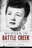 Murder in Battle Creek - The Mysterious Death of Daisy Zick (Paperback) - Blaine L Pardoe Photo