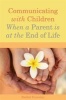 Communicating with Children When a Parent is at the End of Life (Paperback) - Rachel Fearnley Photo