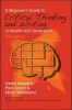 A Beginner's Guide to Critical Thinking and Writing in Health and Social Care (Paperback, 2nd Revised edition) - Helen Aveyard Photo