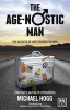 The Age-nostic Man - The Secrets of Anti-ageing for Men (Paperback) - Michael A Hogg Photo