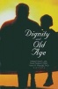 Dignity and Old Age (Hardcover) - Robert Disch Photo