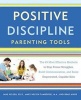 Positive Discipline Parenting Tools - The 45 Most Effective Methods to Stop Power Struggles, Build Communication, and Raise Empowered, Capable Kids (Paperback) - Jane Nelsen Photo