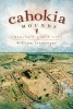 Cahokia Mounds - America's First City (Paperback) - William Iseminger Photo