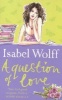 A Question of Love (Paperback) - Isabel Wolff Photo