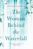 The Woman Behind the Waterfall (Hardcover) - Leonora Meriel Photo