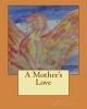 A Mother's Love (Paperback) - Mrs Michelle Elaine Morningstar Photo