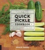 The Quick Pickle Cookbook - Recipes and Techniques for Making and Using Brined Fruits and Vegetables (Hardcover) - Grace Parisi Photo