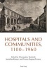 Hospitals and Communities, 1100-1960 (Paperback, 1st New edition) - Christopher Bonfield Photo