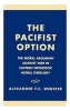 The Pacifist Option - The Moral Argument Against War in Eastern Orthodox Theology (Hardcover) - Alexander F C Webster Photo