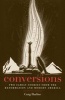 Conversions - Two Family Stories from the Reformation and Modern America (Paperback) - Craig E Harline Photo