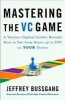 Mastering the VC Game - A Venture Capital Insider Reveals How to Get from Start-up to Ipo on Your Terms (Paperback) - Jeffrey Bussgang Photo