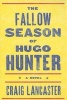 The Fallow Season of Hugo Hunter (Paperback) - Craig Lancaster Photo