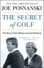 The Secret of Golf - The Story of Tom Watson and Jack Nicklaus (Paperback) - Joe Posnanski Photo