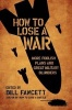 How to Lose a War - More Foolish Plans and Great Military Blunders (Paperback, New) - Bill Fawcett Photo