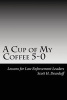 A Cup of My Coffee 5-0 - Lessons for Law Enforcement Leaders (Paperback) - Scott H Dearduff Photo