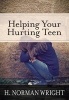 Helping Your Hurting Teen (Paperback) - HNorman Wright Photo