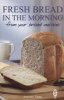 Fresh Bread In The Morning From Your Bread Machine (Paperback) - Annette Yates Photo