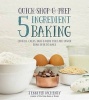 Quick-Shop-&-Prep 5 Ingredients Baking (Paperback) - Jennifer McHenry Photo