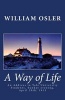 A Way of Life - An Address to Yale University Students, Sunday Evening, April 20th, 1913 (Paperback) - William Osler Photo