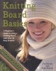 Knitting Board Basics - A Beginner's Guide to Using a Knitting Board with Over 30 Easy Projects (Paperback) - Pat Novak Photo