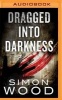 Dragged Into Darkness (MP3 format, CD) - Simon Wood Photo