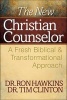 The New Christian Counselor - A Fresh Biblical and Transformational Approach (Hardcover) - Ron Hawkins Photo