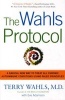 The Wahls Protocol - A Radical New Way to Treat All Chronic Autoimmune Conditions Using Paleo Principles (Paperback) - Terry Wahls Photo