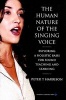 The Human Nature of the Singing Voice - Exploring a Holistic Basis for Sound Teaching and Learning (Paperback) - Peter T Harrison Photo