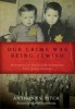 Our Crime Was Being Jewish - Hundreds of Holocaust Survivors Tell Their Stories (Hardcover) - Anthony S Pitch Photo