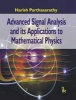 Advanced Signal Analysis and its Applications to Mathematical Physics (Hardcover) - Harish Parthasarathy Photo