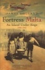 Fortress Malta - An Island Under Siege, 1940-1943 (Paperback, New ed) - James Holland Photo