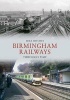 Birmingham Railways Through Time (Paperback) - Mike Hitches Photo