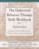 The Dialectical Behaviour Therapy Skills Workbook for Anxiety - Breaking Free from Worry, Panic, PTSD, and Other Anxiety Symptoms (Paperback) - Alexander L Chapman Photo