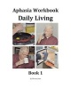 Aphasia Workbook Daily Living Book 1 (Paperback) - Florence Jones Photo