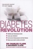 The Diabetes Revolution - A Groundbreaking Guide to Reducing Your Insulin Dependency (Paperback) - Charles Clark Photo