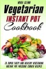 Vegetarian Instant Pot Cookbook - 75 Super Tasty and Healthy Vegetarian Instant Pot Pressure Cooker Recipes (Paperback) - Mira Glenn Photo