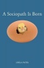 A Sociopath Is Born (Paperback) - Leela Patel Photo