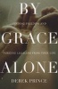 By Grace Alone - Finding Freedom and Purging Legalism from Your Life (Paperback) - Derek Prince Photo