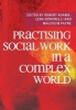 Practising Social Work in a Complex World (Paperback, 2nd Revised edition) - Robert Adams Photo