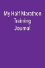 My Half Marathon Training Journal - Blank Lined Journal - 6x9 - 108 Pages - Running Sports Tracking (Paperback) - Passion Imagination Journals Photo