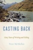 Casting Back - Sixty Years of Writing and Fishing (Paperback) - Peter McMullan Photo