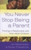 You Never Stop Being a Parent - Thriving in Relationship with Your Adult Children (Paperback) - Jim Newheiser Photo