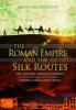 The Roman Empire and the Silk Routes - The Ancient World Economy and the Empires of Parthia, Central Asia and Han China (Hardcover) - Raoul McLaughlin Photo